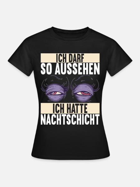 Nachtschicht Nachtdienst - Frauen T-Shirt - Schwarz