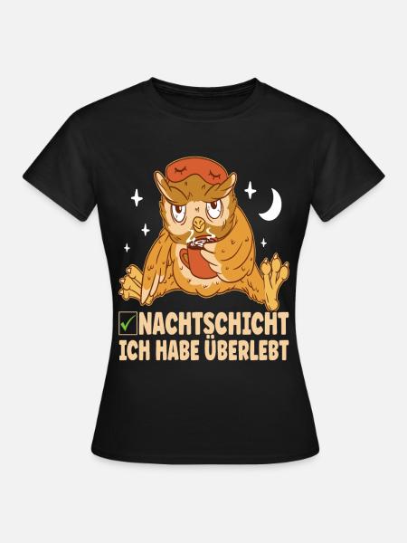 Nachtschicht Nachtdienst - Frauen T-Shirt - Schwarz