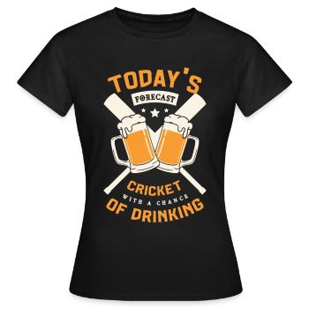Heutige Prognose Cricket Mit Einer Chance Zu - Frauen T-Shirt - Schwarz - Vorne - AI Model Female 172 dark (172cm)
