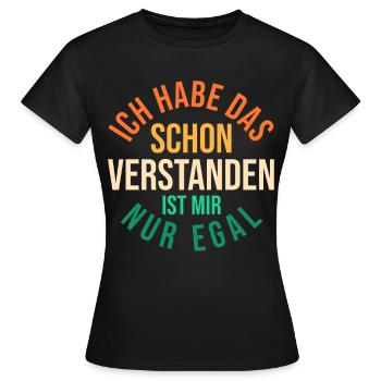 Ich Hab Das Schon Verstanden Ist Mir Nur Egal - Frauen T-Shirt - Schwarz - Vorne - AI Model Female 172 dark (172cm)