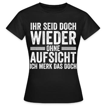 Ihr Seid Doch Wieder Ohne Aufsicht - Frauen T-Shirt - Schwarz - Vorne - AI Model Female 172 dark (172cm)