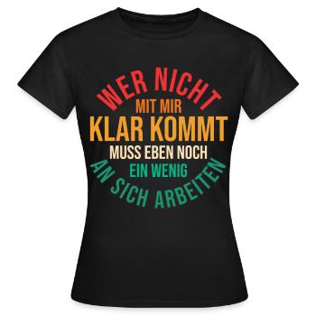 Wer Nicht Mit Mir Auskommt Muss An Sich Arbeiten - Frauen T-Shirt - Schwarz - Vorne - AI Model Female 172 dark (172cm)