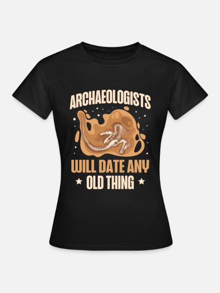 Archäologen Werden Jedes Alte Ding Archäologie - T-shirt dam - svart