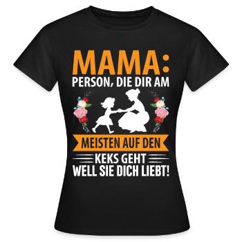 Mama, Person die dir am meisten auf den Keks geht - Frauen T-Shirt - Schwarz - Vorne - AI Model Female 172 dark (172cm)