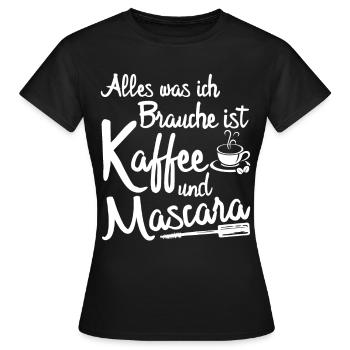 ALLES WAS ICH BRAUCHE IST KAFFEE UND MASCARA - Frauen T-Shirt - Schwarz - Vorne - AI Model Female 172 dark (172cm)