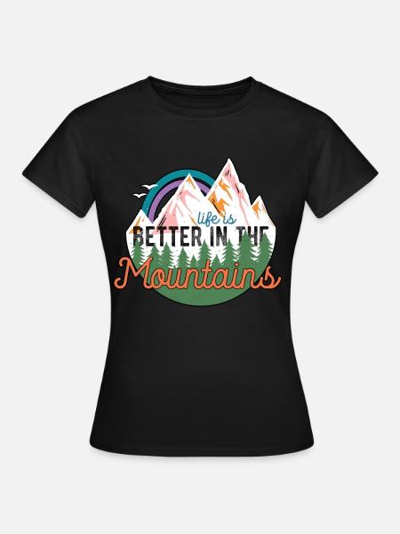 Das Leben Ist Besser In Den Wandern, Bergen, Camping - Frauen T-Shirt - Schwarz