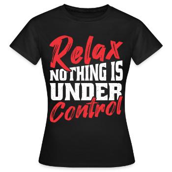 Entspannen Sie Sich, Nichts Ist Unter - Frauen T-Shirt - Schwarz - Vorne - AI Model Female 172 dark (172cm)