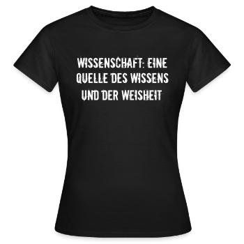 Wissenschaft - Wissenschaft: Eine Quelle des - Frauen T-Shirt - Schwarz - Vorne - AI Model Female 172 dark (172cm)