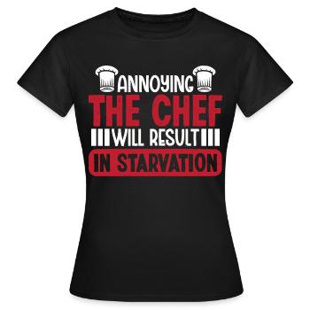 Annoying the Chef will result in - Women's T-Shirt - black - Front - AI Model Female 172 dark (172cm)