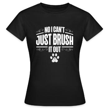 Non, je ne peux pas simplement le brosser - T-shirt Femme - noir - Devant - AI Model Female 172 dark (172cm)