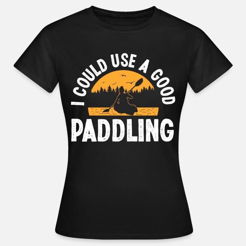 I could use a good Paddling - Women's T-Shirt - black