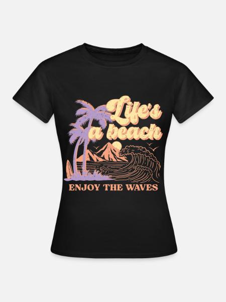 Das Leben ist ein Strand Genießen Sie die Wellen Sommer - Frauen T-Shirt - Schwarz