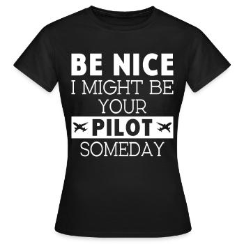 Be nice i might be your Airplanepilot - Frauen T-Shirt - Schwarz - Vorne - AI Model Female 172 dark (172cm)