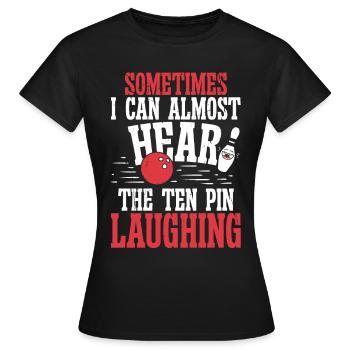 Somtimes je peux presque entendre les dix broches - T-shirt Femme - noir - Devant - AI Model Female 172 dark (172cm)