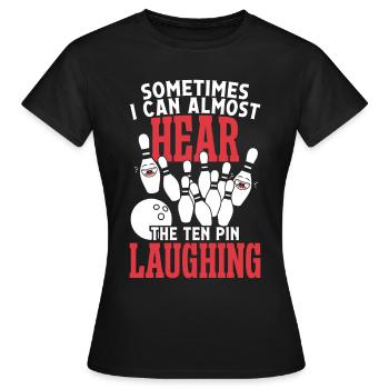 Somtimes je peux presque entendre les dix broches - T-shirt Femme - noir - Devant - AI Model Female 172 dark (172cm)