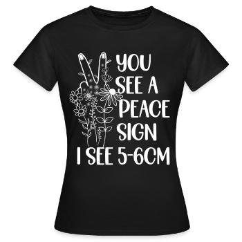 Du Siehst Ein Peace-zeichen Ich Sehe 5-6cm - Frauen T-Shirt - Schwarz - Vorne - AI Model Female 172 dark (172cm)