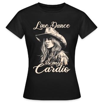Line Dance is my Cadio Country Music Line Dancing - Women's T-Shirt - black - Front - AI Model Female 172 dark (172cm)