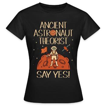 Ancient Astronaut Theoretiker Sagen Ja - Frauen T-Shirt - Schwarz - Vorne - AI Model Female 172 dark (172cm)