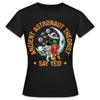 Ancient Astronaut Theoretiker Sagen Ja - Frauen T-Shirt - Schwarz - Vorne - AI Model Female 172 dark (172cm)