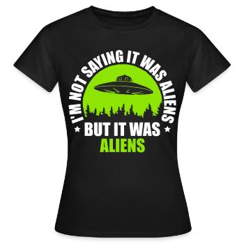 Ich Sage Nicht, Dass Es Aliens Waren, Aber Es War - Frauen T-Shirt - Schwarz - Vorne - AI Model Female 172 dark (172cm)