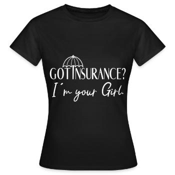 Got Insurance Im Your Girl Insurance Broker Gift - Frauen T-Shirt - Schwarz - Vorne - AI Model Female 172 dark (172cm)