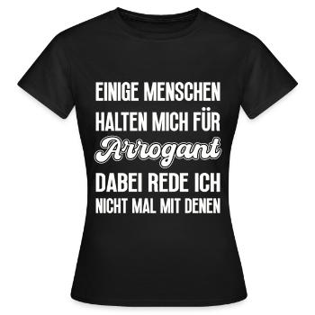 Manche Menschen halten mich für Arrogant - Frauen T-Shirt - Schwarz - Vorne - AI Model Female 172 dark (172cm)