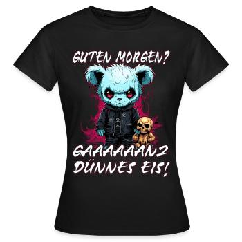 Guten Morgen? Ganz dünnes Eis - Sarkasmus - Frauen T-Shirt - Schwarz - Vorne - AI Model Female 172 dark (172cm)