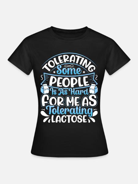 Lactose Intolerant Dairy - Frauen T-Shirt - Schwarz