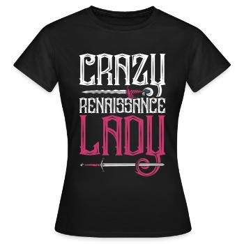 Mittelalterfest Crazy Renaissance Lady - Frauen T-Shirt - Schwarz - Vorne - AI Model Female 172 dark (172cm)