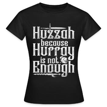 Mittelalterfest Huzzah Because Hurray Not Enough - Women's T-Shirt - black - Front - AI Model Female 172 dark (172cm)