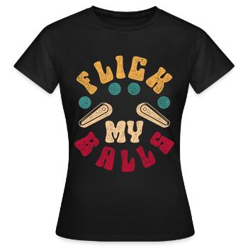Pinball Flipperspieler Flick My Balls - Frauen T-Shirt - Schwarz - Vorne - AI Model Female 172 dark (172cm)