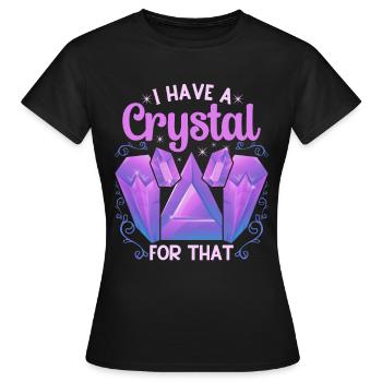Cristaux de guérisseur de cristal J’ai un cristal pour ça - T-shirt Femme - noir - Devant - AI Model Female 172 dark (172cm)