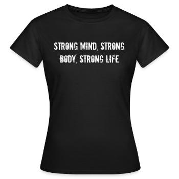 Fitness - Strong mind, strong body, strong life - Frauen T-Shirt - Schwarz - Vorne - AI Model Female 172 dark (172cm)