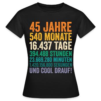 45 Jahre Fünfundvierzigster Geburtstag - Frauen T-Shirt - Schwarz - Vorne - AI Model Female 172 dark (172cm)