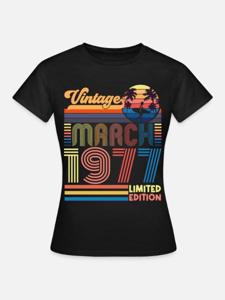 Anniversaire mars 1977.Cadeau Mars 1977.March 1977 - T-shirt Femme - noir