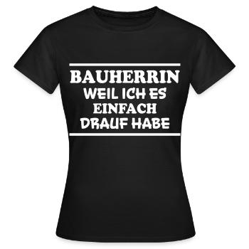 Bauherrin Spruch Bauherr Lustig Bauherrin Geschenk - Frauen T-Shirt - Schwarz - Vorne - AI Model Female 172 dark (172cm)