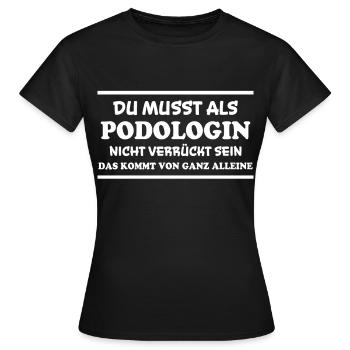 Podologin Spruch Fußpflegerin Podologin Geschenk - Frauen T-Shirt - Schwarz - Vorne - AI Model Female 172 dark (172cm)