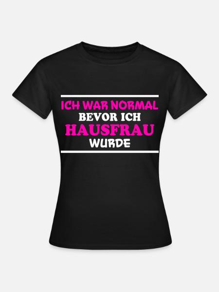 Hausfrau Spruch Haushalt Lustige Hausfrau Geschenk - Frauen T-Shirt - Schwarz