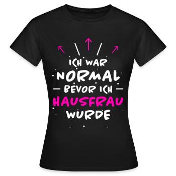 Hausfrau Spruch Haushalt Lustige Hausfrau Geschenk - Frauen T-Shirt - Schwarz - Vorne - AI Model Female 172 dark (172cm)