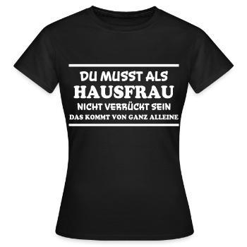 Hausfrau Spruch Haushalt Lustige Hausfrau Geschenk - Frauen T-Shirt - Schwarz - Vorne - AI Model Female 172 dark (172cm)