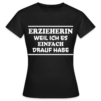 Erzieherin Spruch Job Lustiges Erzieherin Geschenk - Frauen T-Shirt - Schwarz - Vorne - AI Model Female 172 dark (172cm)