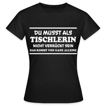 Tischlerin Spruch Schreinerin Tischlerin Geschenk - Frauen T-Shirt - Schwarz - Vorne - AI Model Female 172 dark (172cm)