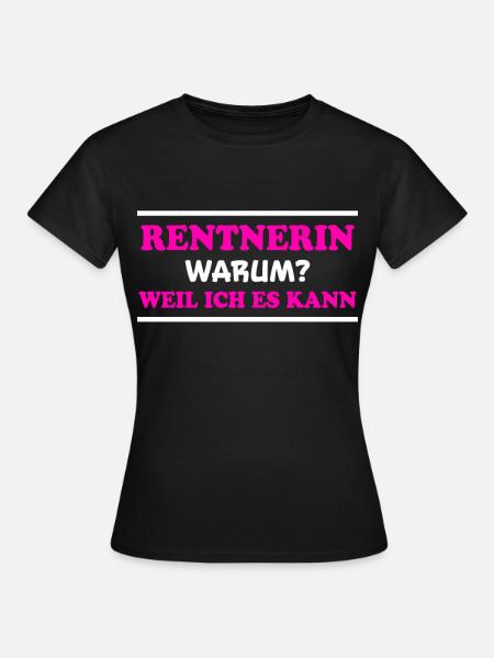 Rentnerin Spruch Ruhestand Oma Rentnerin Geschenk - Frauen T-Shirt - Schwarz