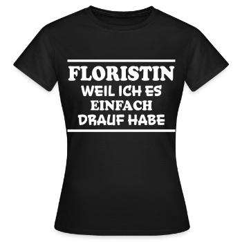 Floristin Spruch Floristik Witz Floristin Geschenk - Frauen T-Shirt - Schwarz - Vorne - AI Model Female 172 dark (172cm)