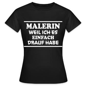 Malerin Spruch Malermeister Beruf Malerin Geschenk - Frauen T-Shirt - Schwarz - Vorne - AI Model Female 172 dark (172cm)