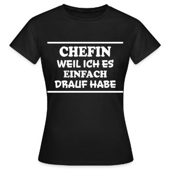Chefin Spruch Familie Beruf Lustig Chefin Geschenk - Frauen T-Shirt - Schwarz - Vorne - AI Model Female 172 dark (172cm)