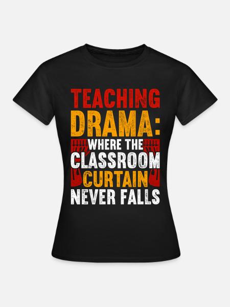 Schauspiellehrer Schauspielerei Theaterunterricht - Frauen T-Shirt - Schwarz