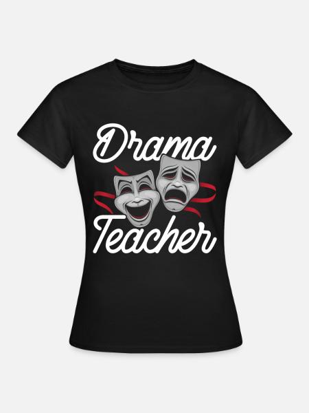 Schauspiellehrer Schauspielerei Theaterunterricht - Frauen T-Shirt - Schwarz