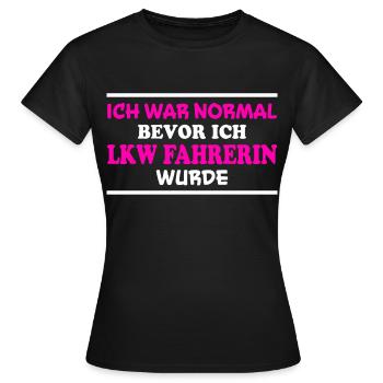 LKW Fahrerin Spruch Fun Lastwagenfahrerin Geschenk - Frauen T-Shirt - Schwarz - Vorne - AI Model Female 172 dark (172cm)