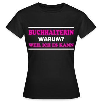 Buchhalterin Spruch Lustiges Buchhalterin Geschenk - Frauen T-Shirt - Schwarz - Vorne - AI Model Female 172 dark (172cm)